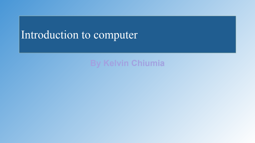 Cover slide of Introduction to Computers - Kelvin Chiumia